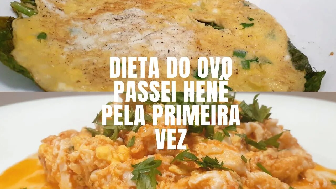 DIETA DO OVO| PASSEI HENÊ PELA PRIMEIRA VEZ