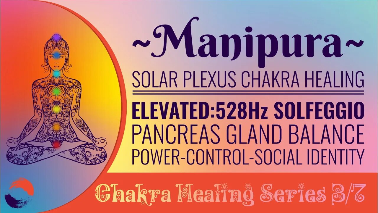 Chakra Healing Meditation Series 3/7 Solar Plexus Chakra MANIPURA 528Hz Pancreas Gland Balance