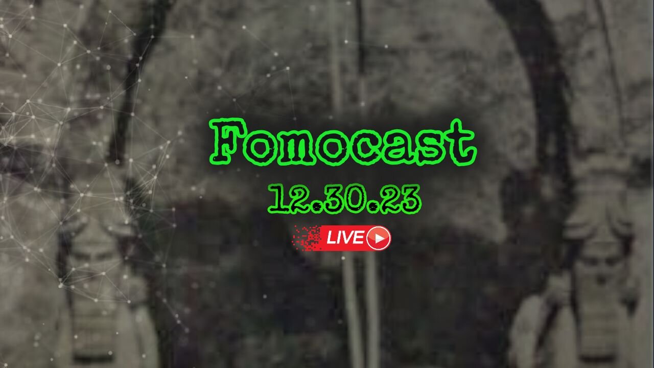 Fomocast 12.30.23 - Review: Year of the Conspiracy | News, Yideos and Chat