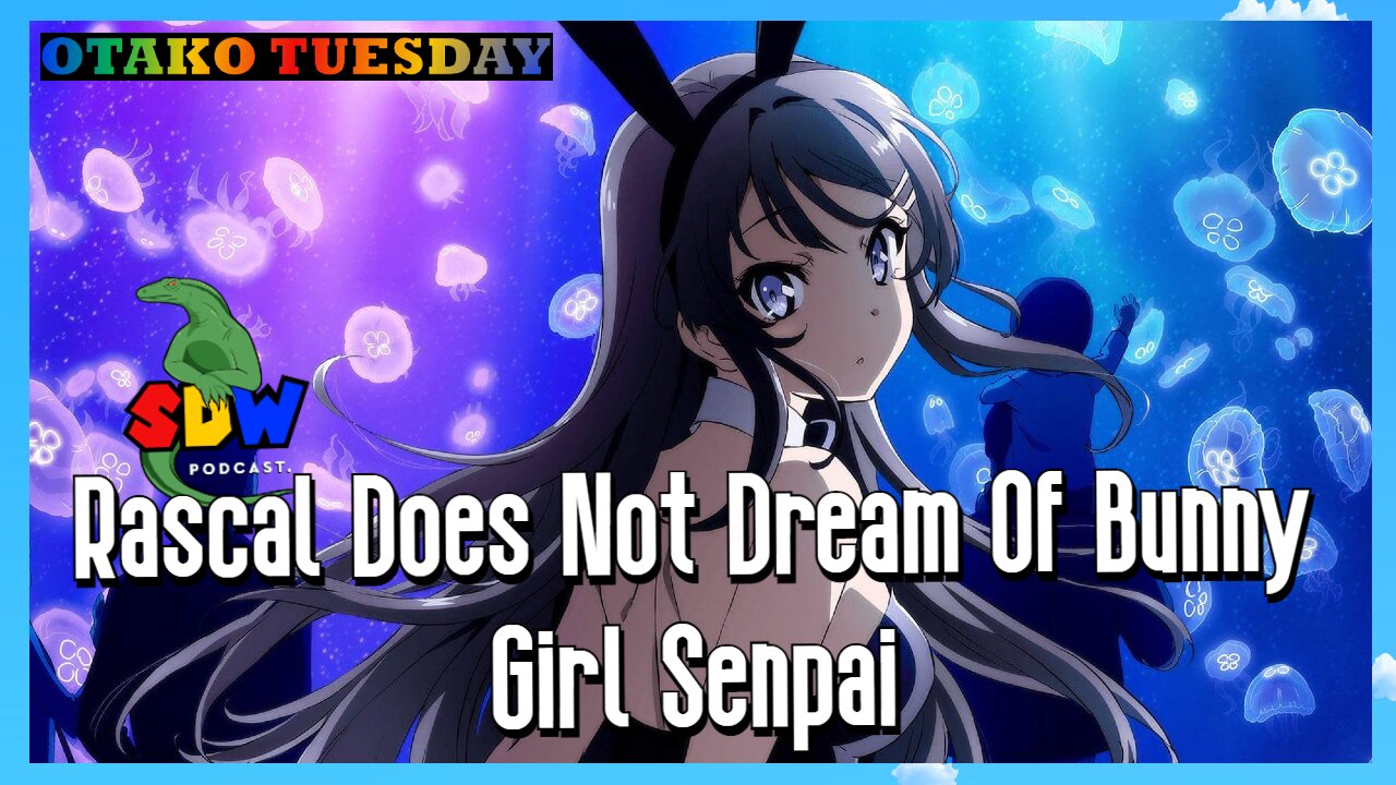 Otako Tuesday: Rascal Does Not Dream Of Bunny Girl Senpai