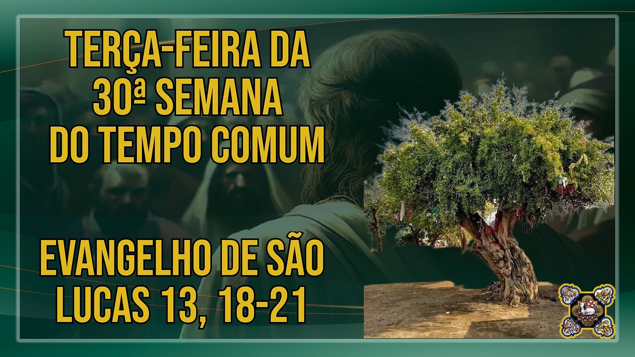 Comentários ao Evangelho da Terça-feira da 30ª Semana do Tempo Comum Lc 13, 18-21