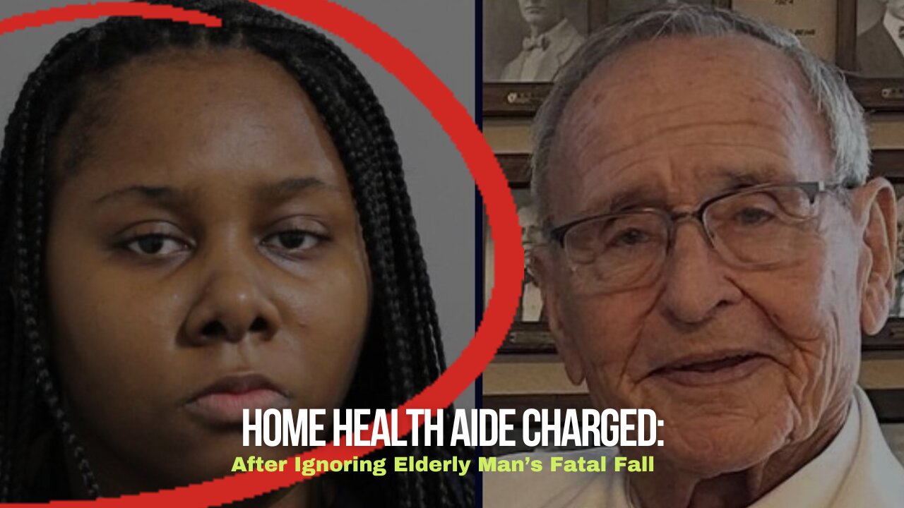 Home Health Aide Charged After Ignoring Elderly Man’s Fatal Fall