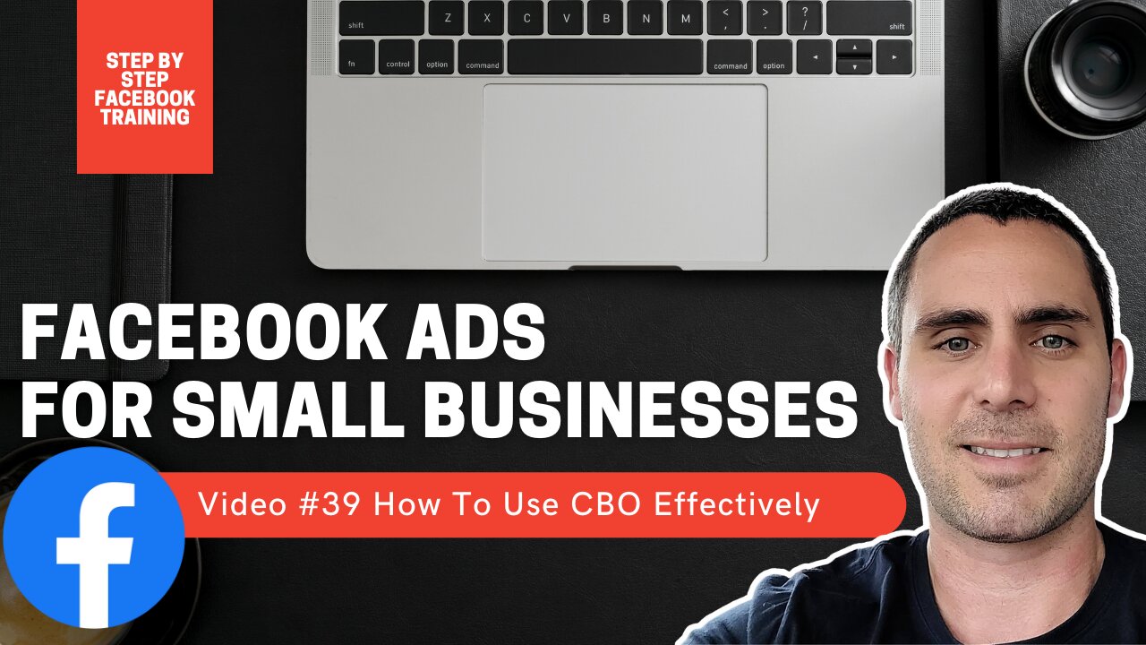 Facebook Ads For Small Businesses | Video #39 How To Use CBO Effectively | FULL FACEBOOK ADS COURSE
