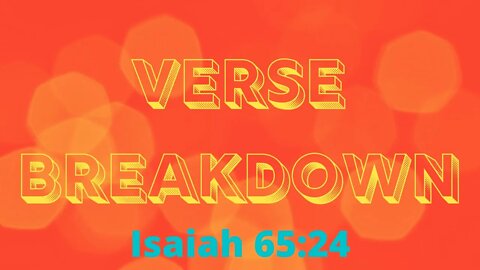 Isaiah 65:24 - Verse Breakdown #80 | Ewaenruwa Nomaren