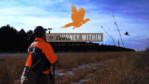 The Journey WIthin | A Bird Hunters Diary