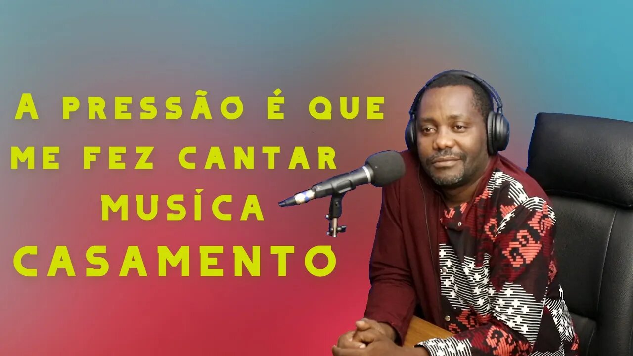 A pressão é que me fez cantar Casamento - Mukanda # Cortes