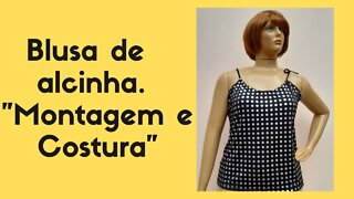 Costura e montagem da blusa de alcinha