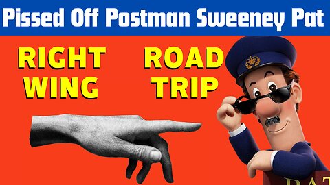 Pissed Off Postman Sweeney Pat Right Wing Road Trip