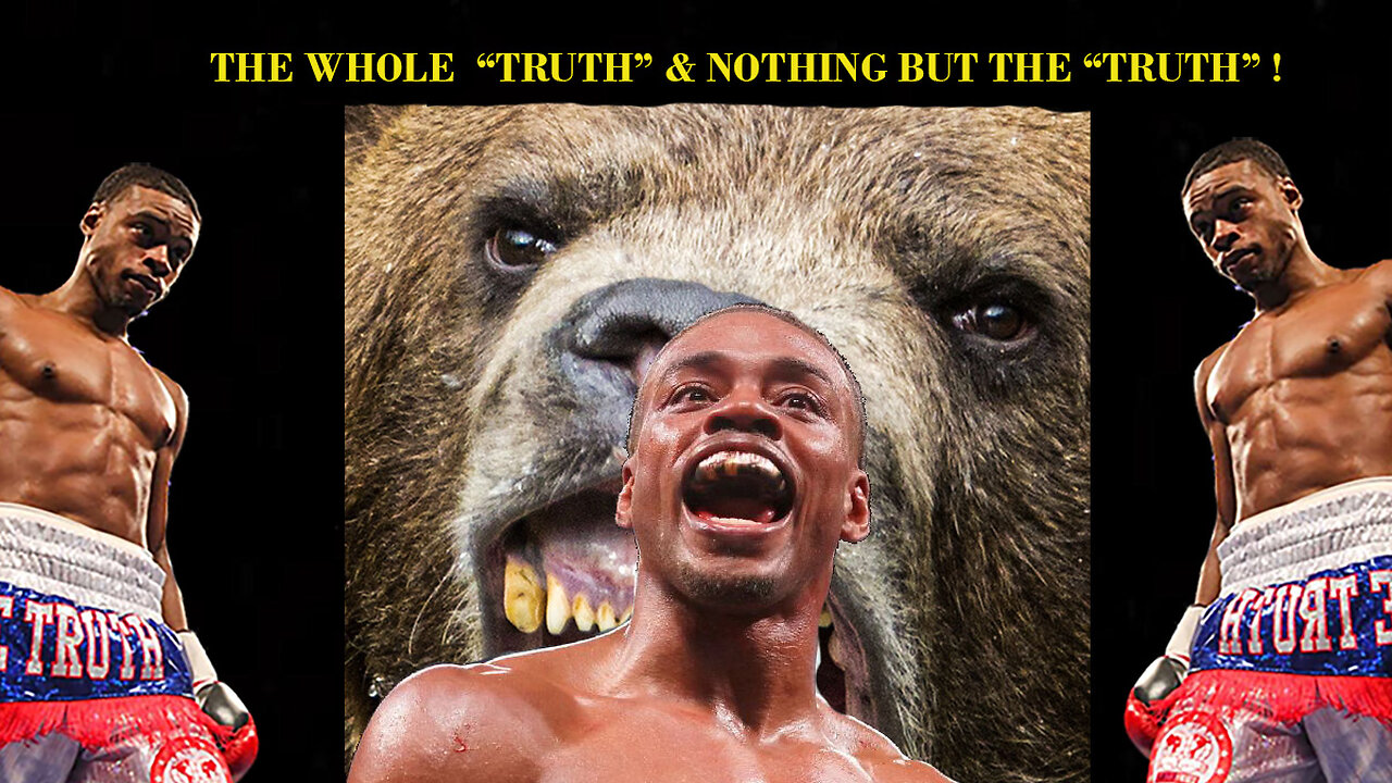 Errol Spence Jr: The Whole "Truth" and nothing but the Truth