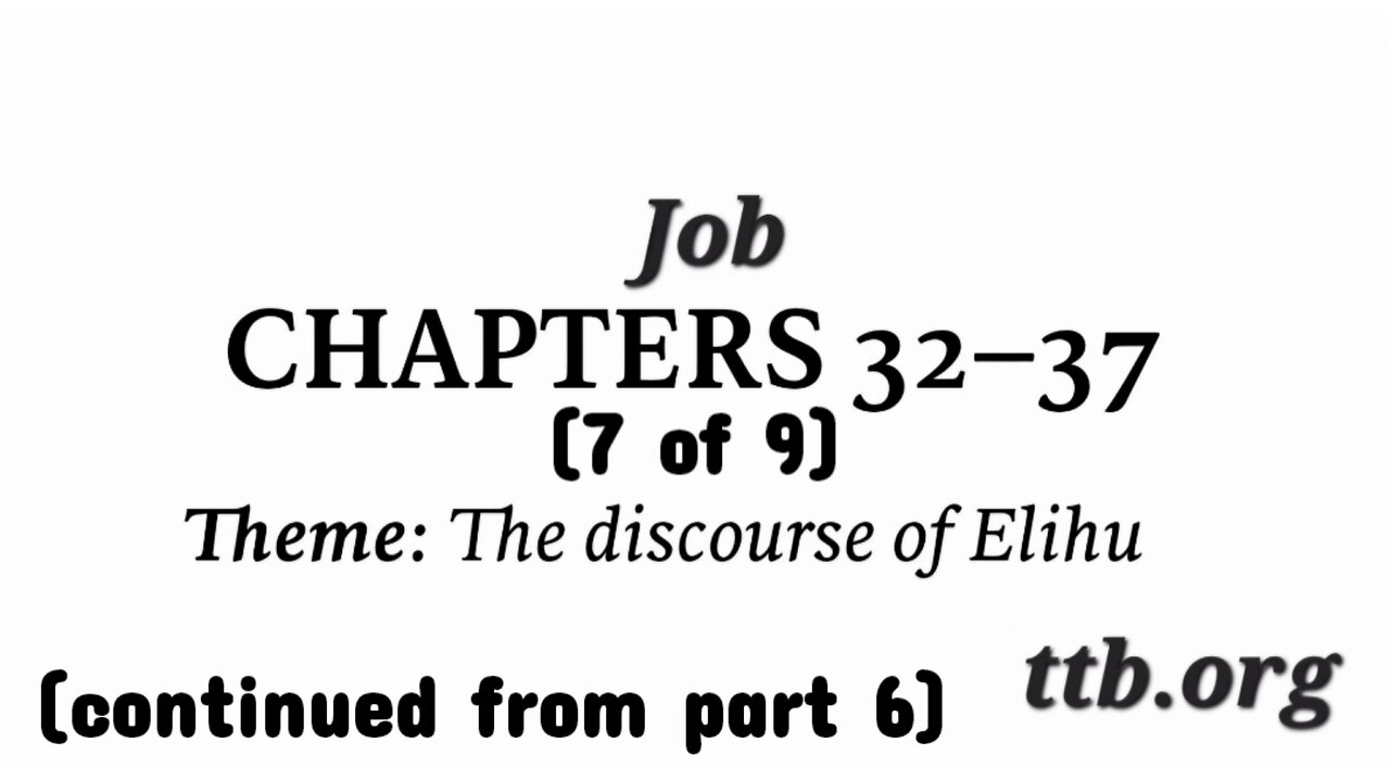 Job Chapters 32-37 (Bible Study) (7 of 9)