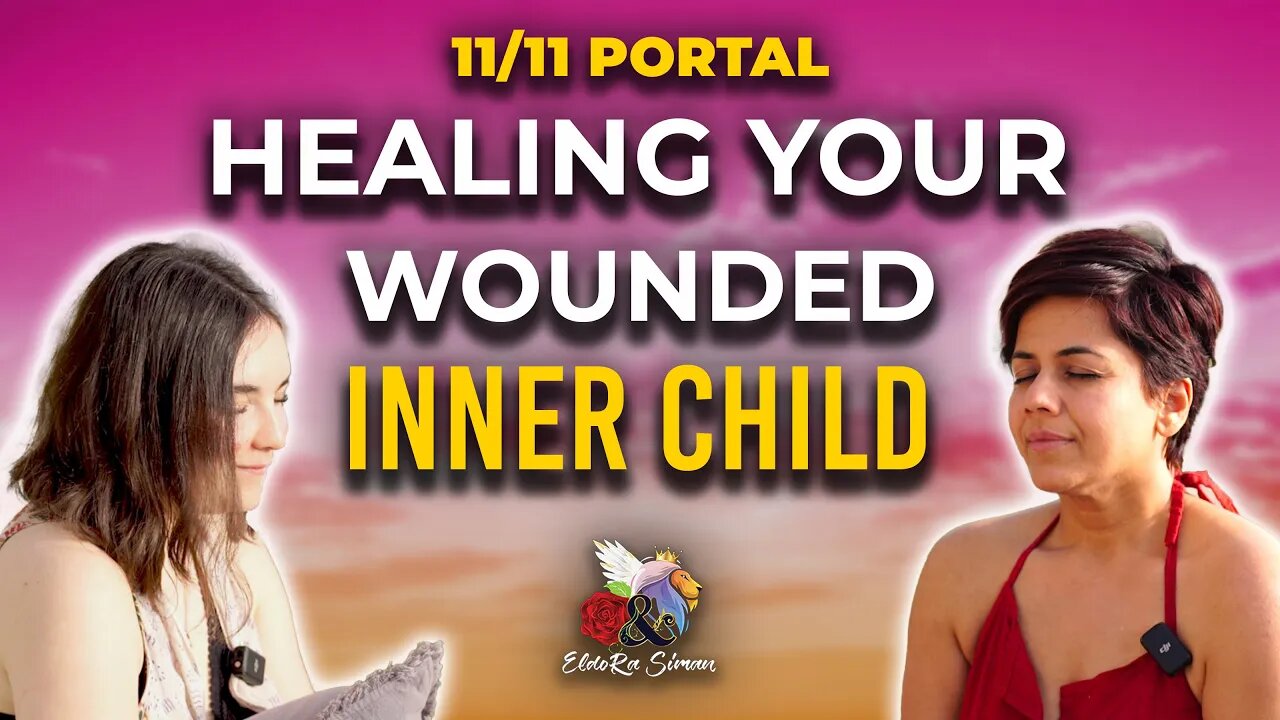 11/11 Portal - Healing Your Wounded INNER CHILD