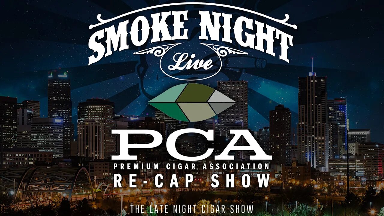 Smoke Night LIVE – 2021 PCA Trade Show Recap