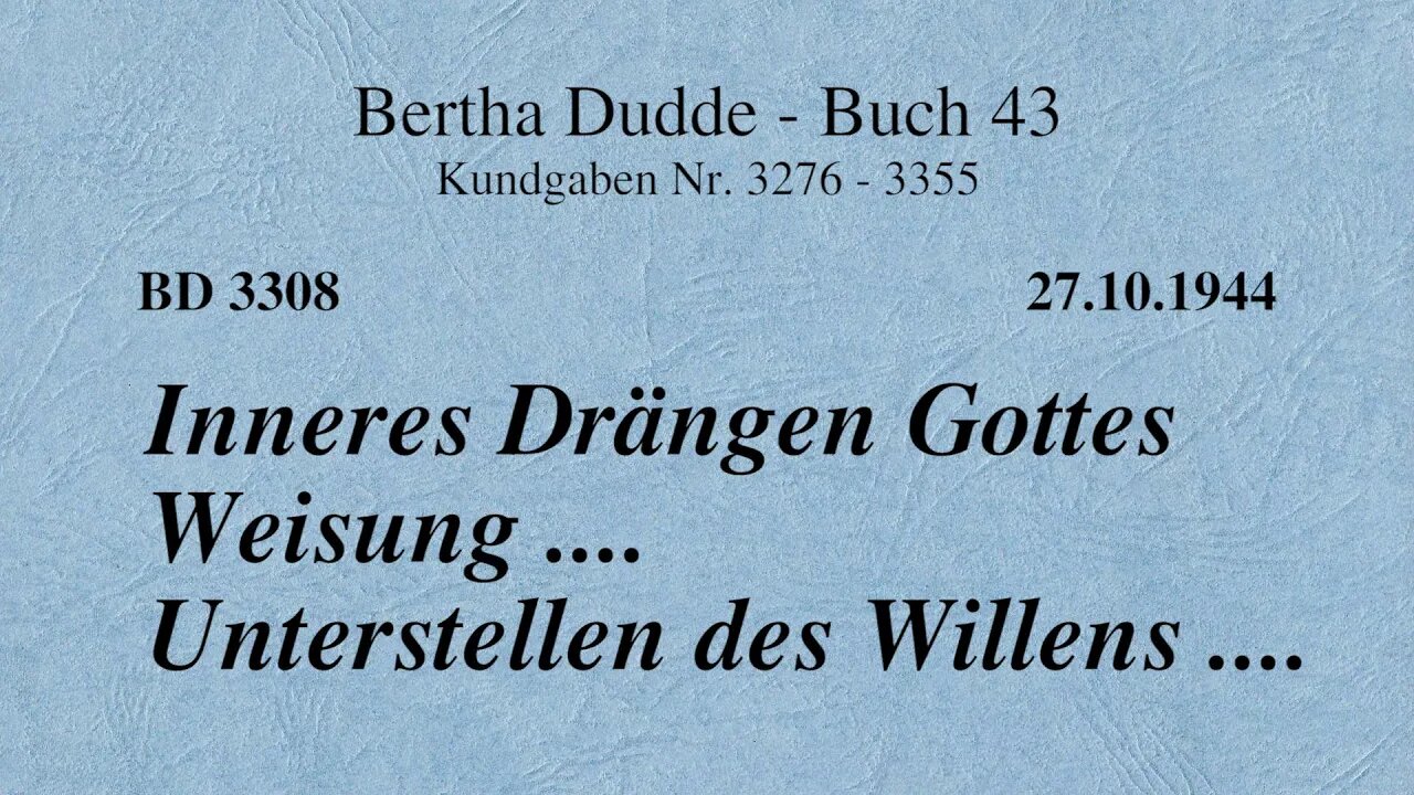 BD 3308 - INNERES DRÄNGEN GOTTES WEISUNG .... UNTERSTELLEN DES WILLENS ....