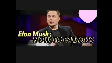 HOW TO FAMOUS | Elon Musk