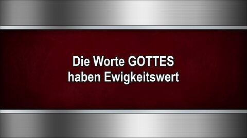 Die Worte GOTTES haben Ewigkeitswert