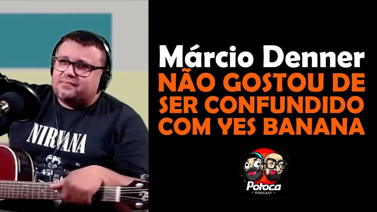 Potocorte Márcio Denner FOI CONFUNDIDO COM A BANDA YES B@N@N@