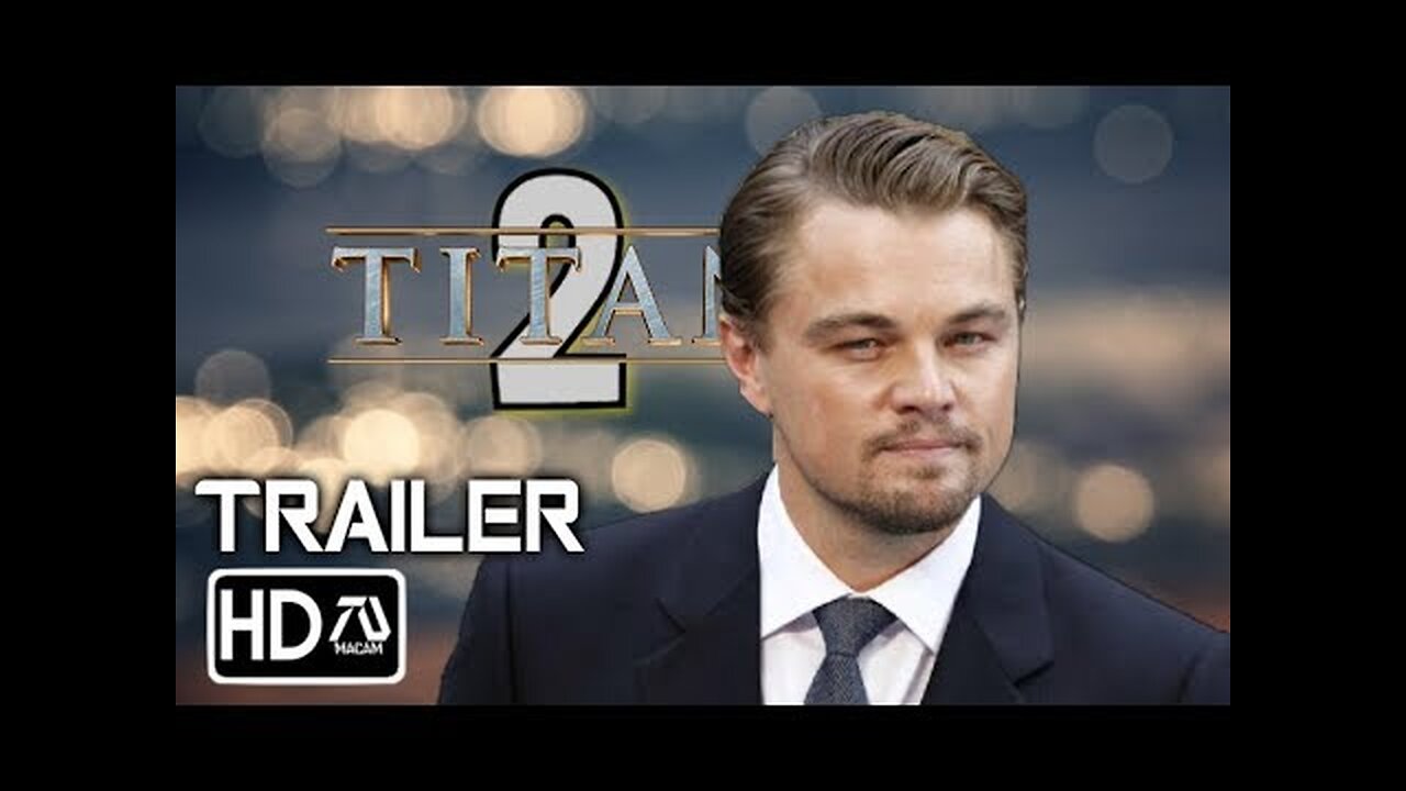 Titanic 2 Trailer "Second Chance" [HD] Leanardo Dicaprio, Kate Winslet | Drama Movie