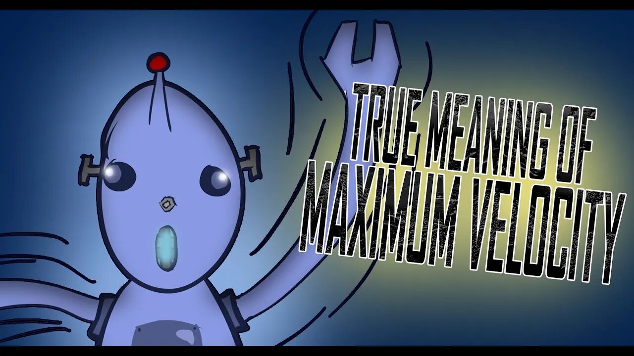 The True Meaning of Maximum Velocity