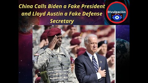 China Calls Biden a Fake President and Lloyd Austin a Fake Defense Secretary