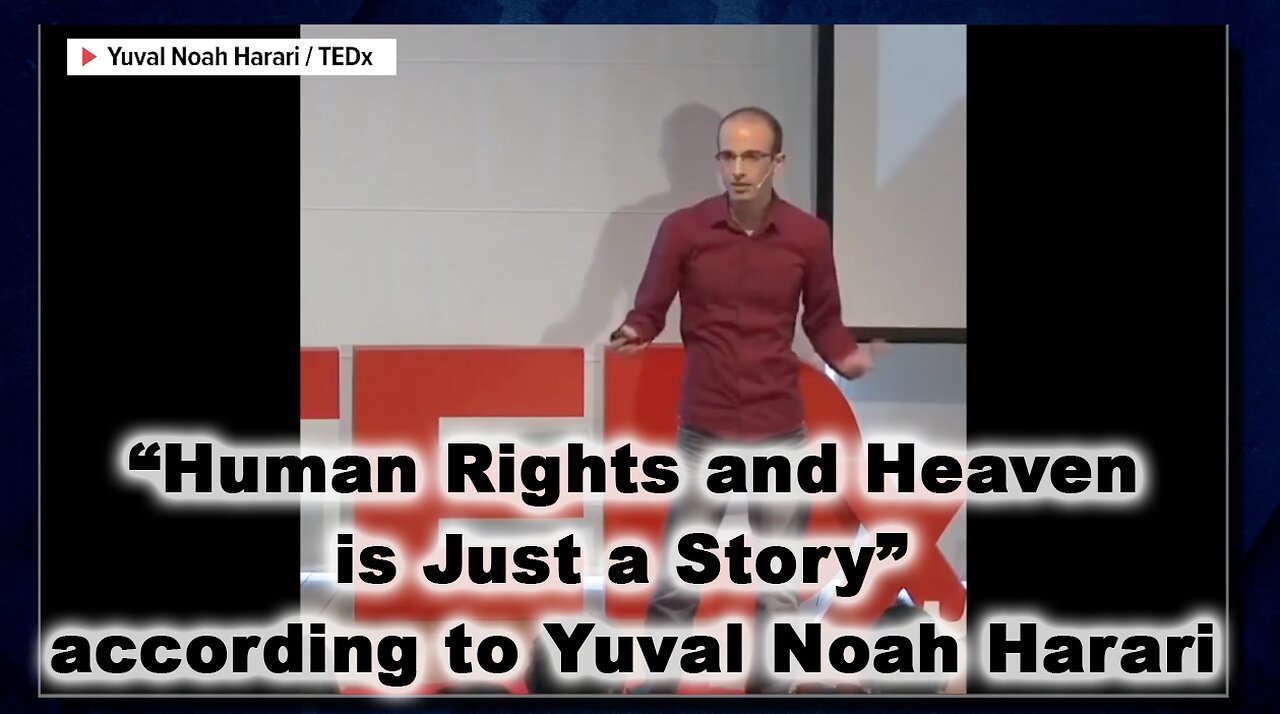 “Human Rights and Heaven is Just a Story” according to Yuval Noah Harari