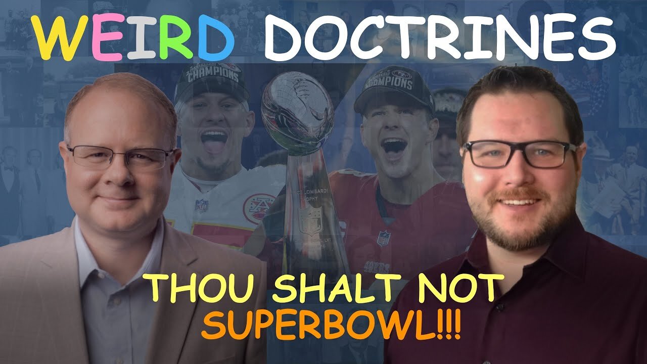 Weird Doctrines: Thou Shalt Not Sbuperbowl!!! - Episode 106 Wm. Branham Research