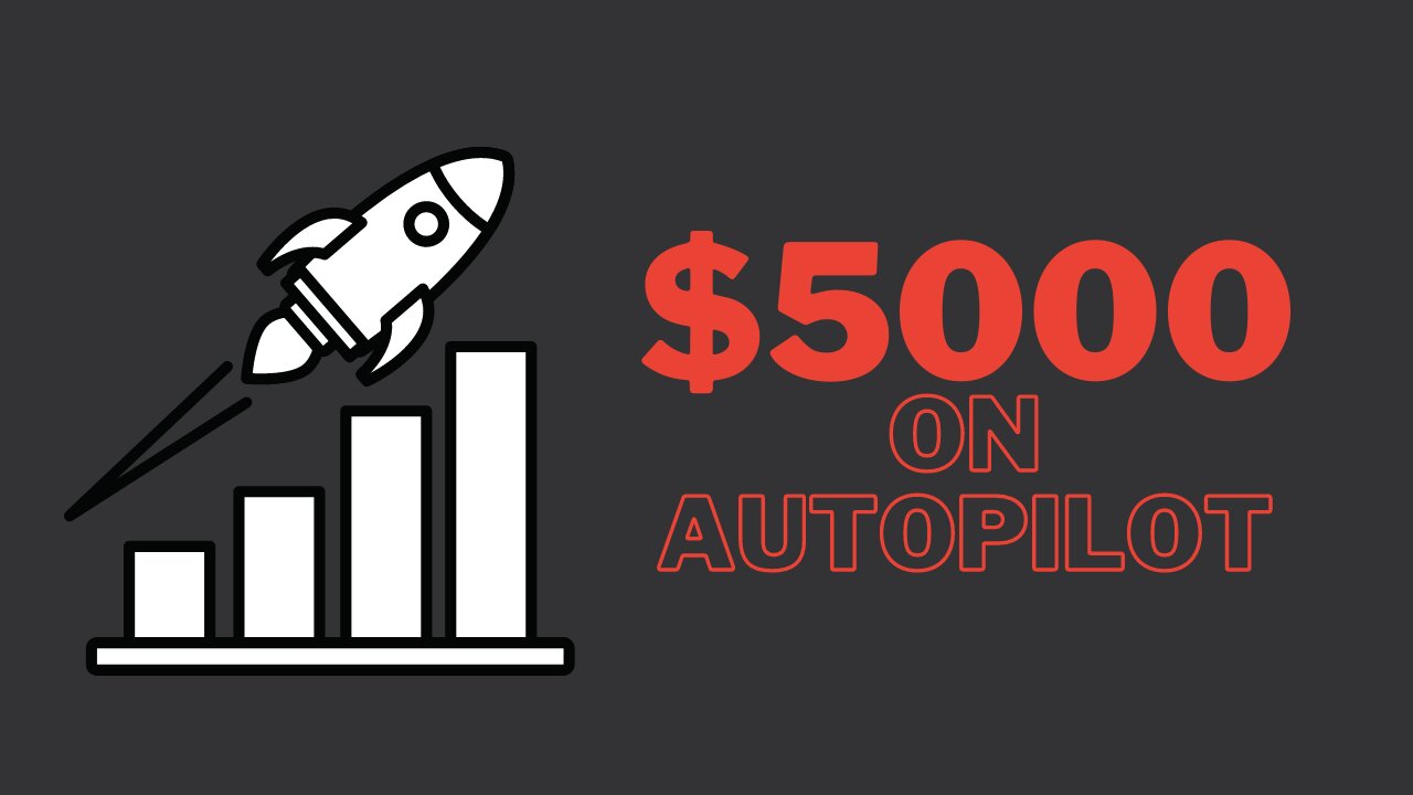 Earn $5,000 Online Every Month On Autopilot (Passive Income)