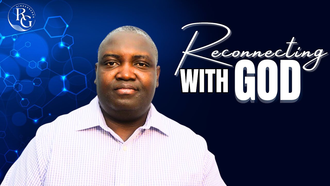 JESUS’ MISSION TO LEAD US BACK TO GOD | RECONNECTING WITH GOD | Dr. Rinde Gbenro