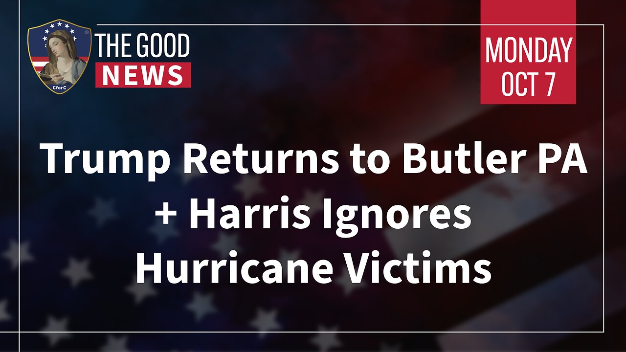 The Good News - Oct 7th 2024: Trump Returns to Butler PA, Harris Ignores Hurricane Victims + More!