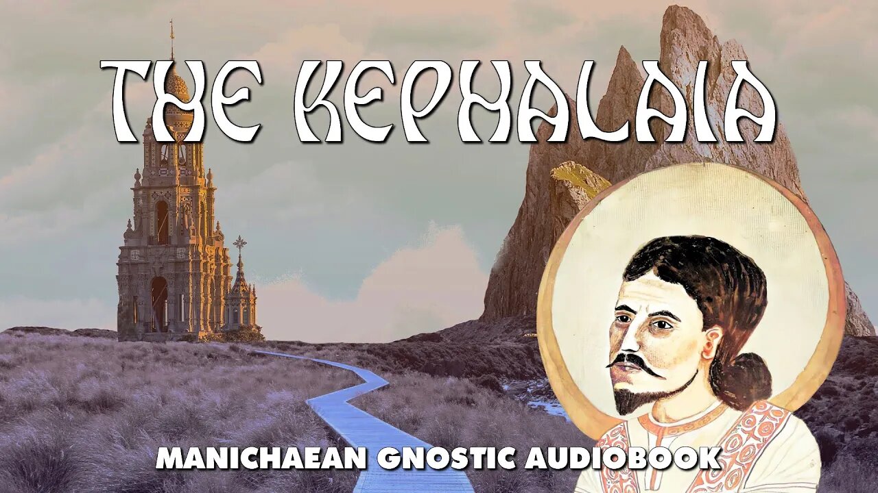 The Kephalaia - Manichaean Gnostic Codices - Audiobook with text