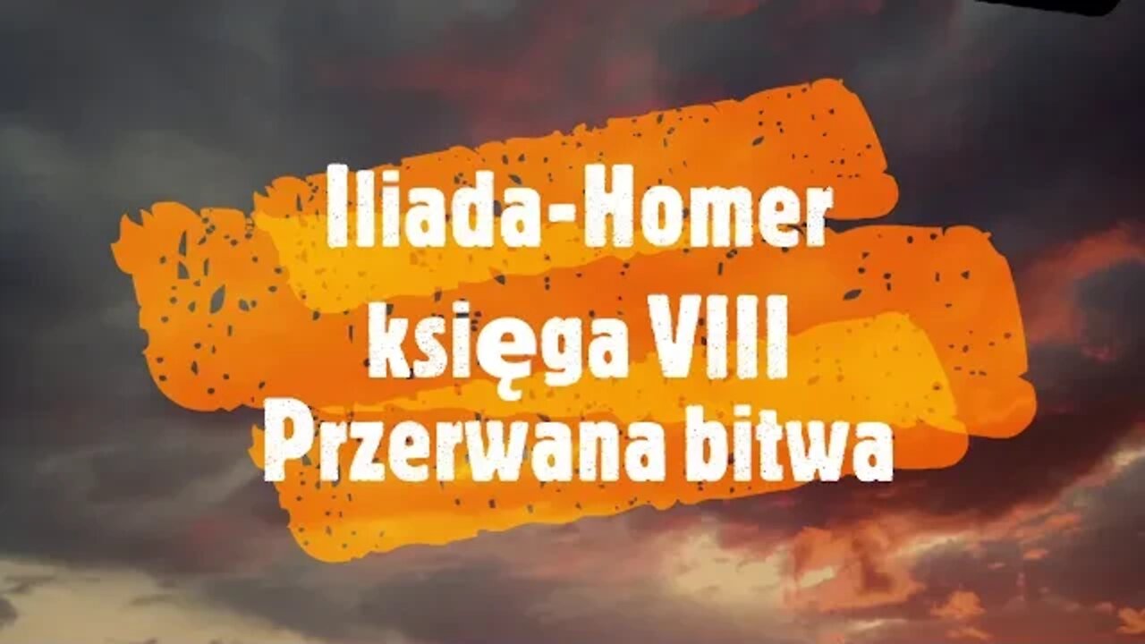 Iliada - Homer księga- VIII Przerwana bitwa audiobook