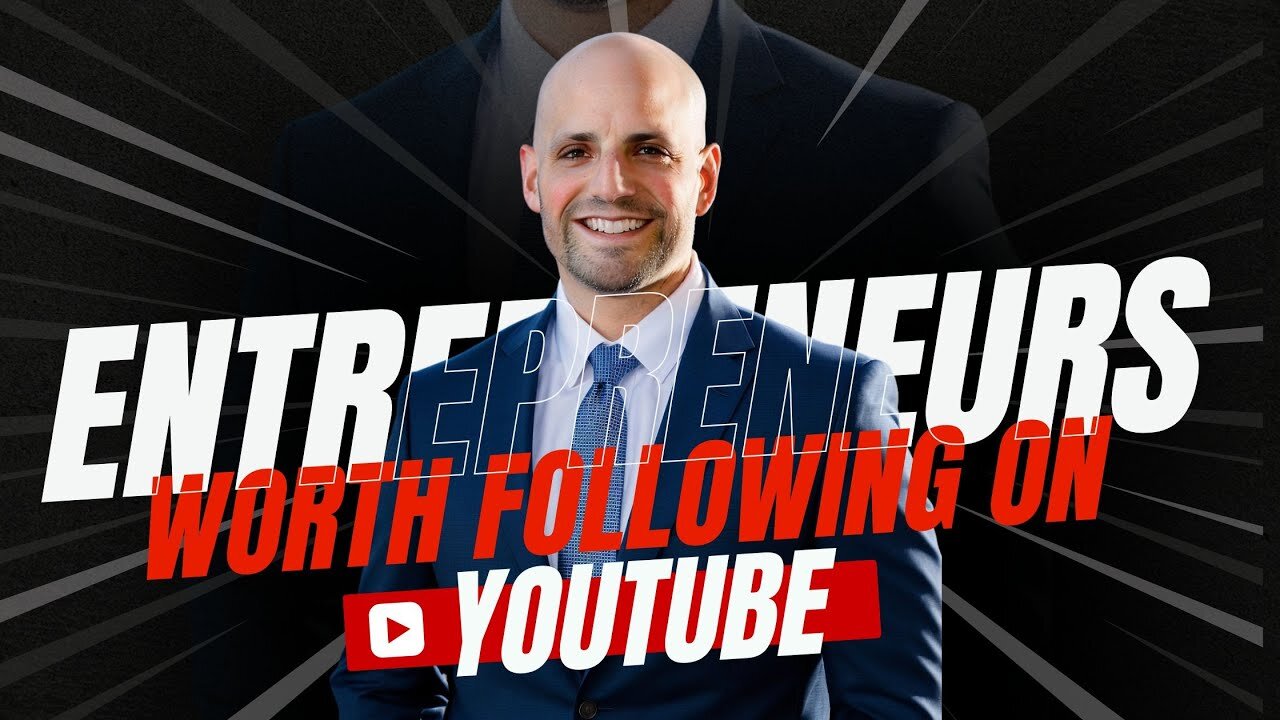 Entrepreneurs Worth Following on YouTube