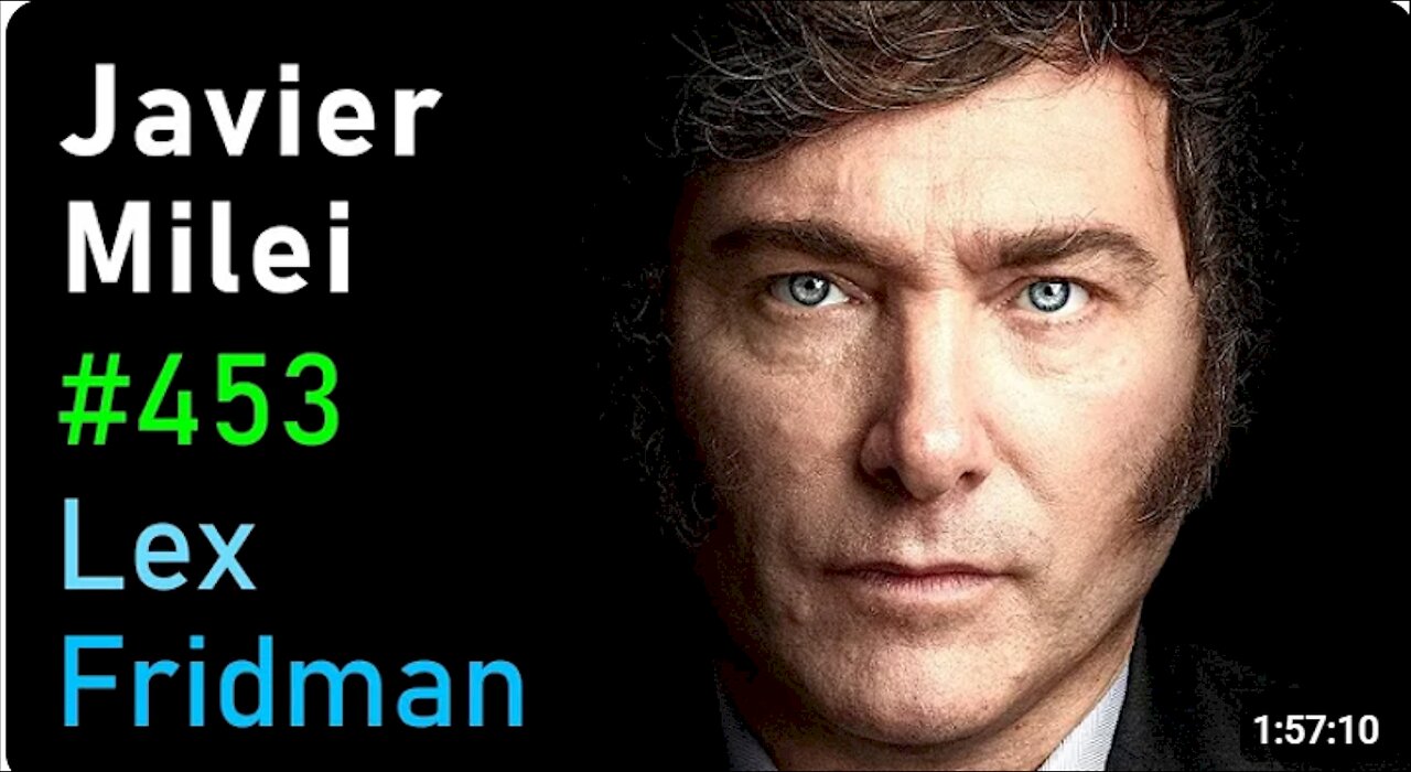 Javier Milei President of Argentina - Freedom, Economics, and Corruption - Lex Fridman Podcast