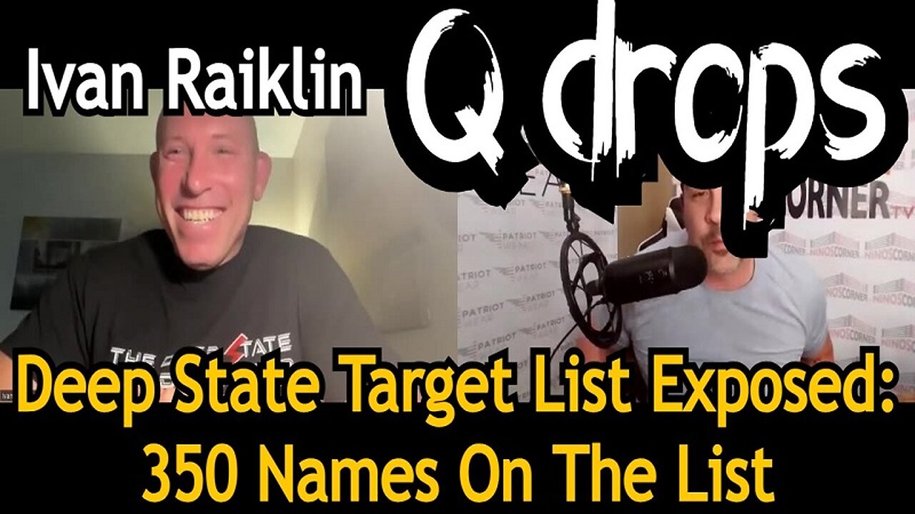 Ivan Raiklin: SHOCKING REVELATION: Deep State Target List Exposed - 350 Names On The List!