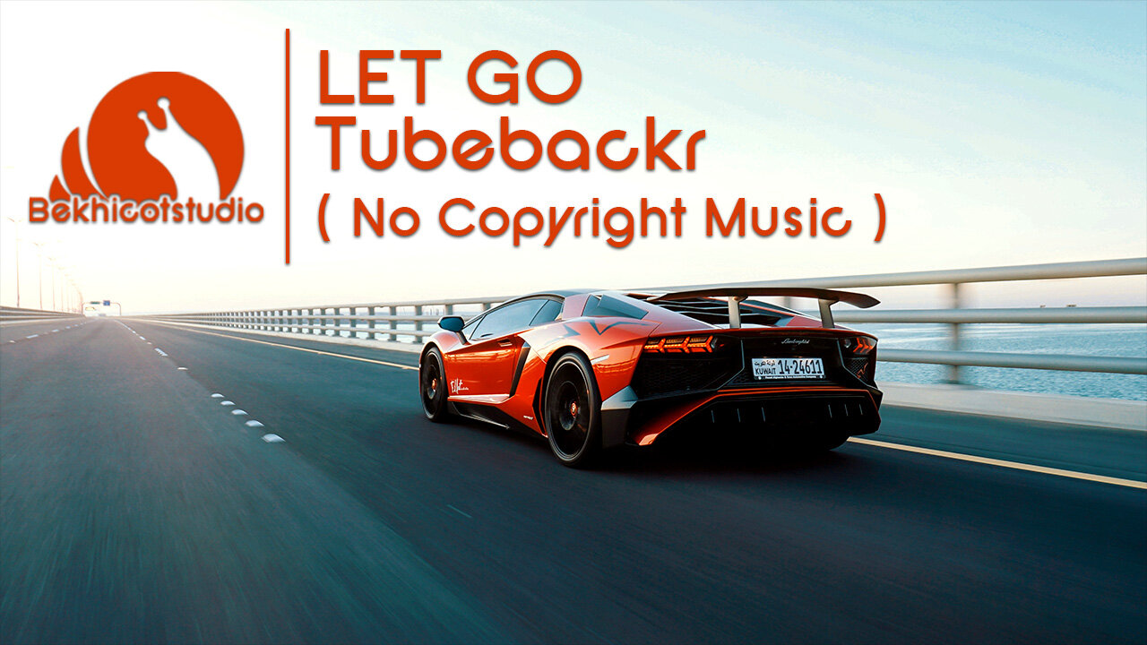 LET GO - TUBEBACKR (No Copyright Music)