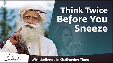 Think Twice Before You Sneeze 🙏 With Sadhguru in Challenging Times - 01 Nov 2020