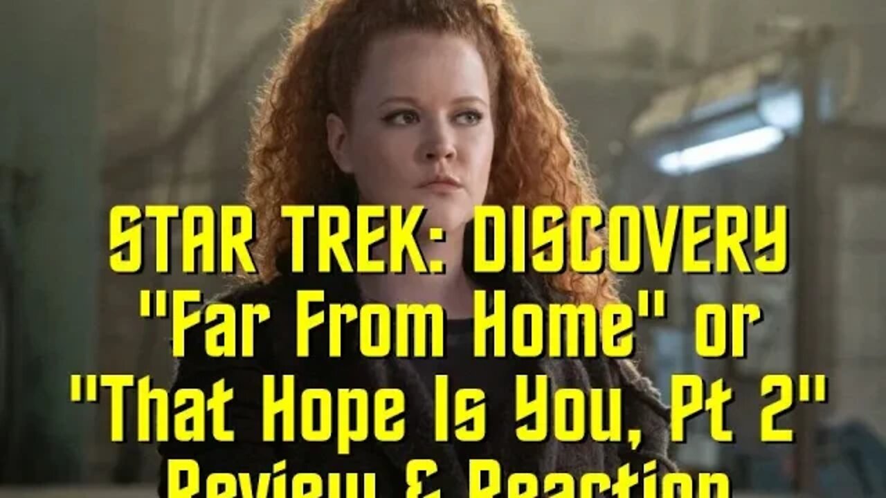 STAR TREK: DISCOVERY - "Far From Home" or "That Hope Is You Pt 2" - Review & Reaction
