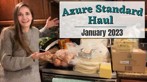 Azure Standard Haul - Organic Grocery Shopping Trip | January 2023