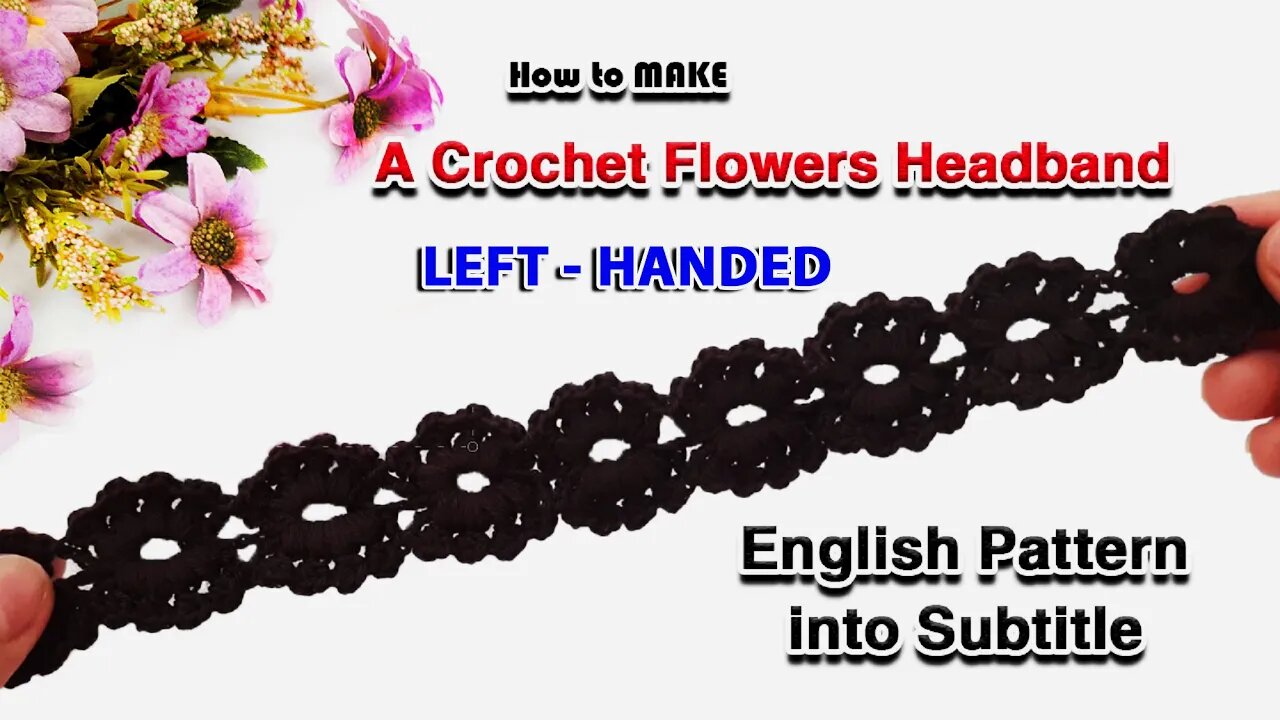 How to make a crochet flowers headband - Left handed.