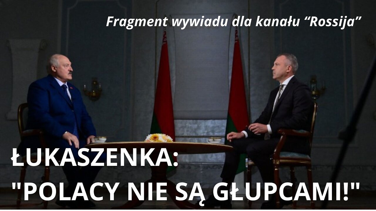 Łukaszenka: "Polacy nie są głupcami!!!" | Fragment wywiadu dla kanału “Rossija”