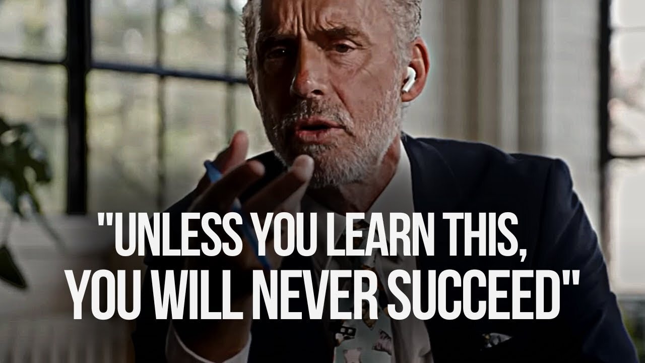 UNLESS YOU LEARN THIS, YOU WILL NEVER SUCCEED - Jordan Peterson Motivation