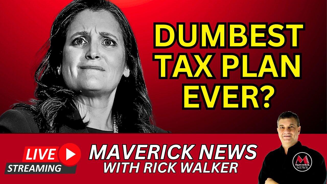 Trudeau's Tax Plan: DUMBEST EVER? | Maverick News Live