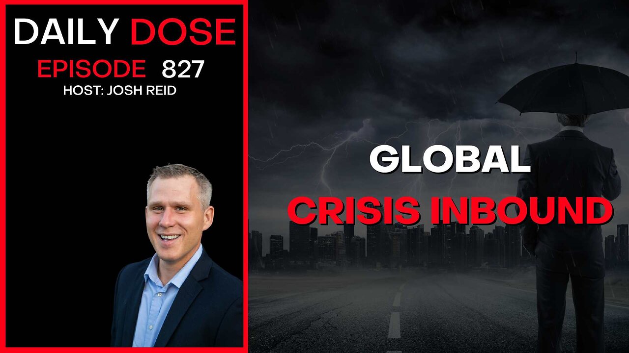 Global Crisis Inbound | Ep. 827 The Daily Dose