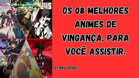 Os 08 melhores animes de vingança, para você assistir! #animes