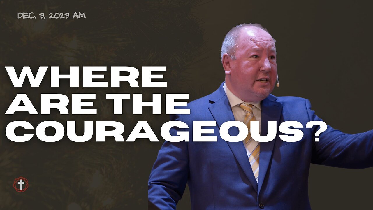 "Where Are the Courageus?" | Pastor Ron Russell