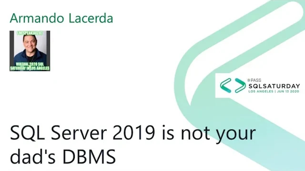 2020 @SQLSatLA presents: SQL Server 2019 is not your dad's DBMS by Armando Lacerda | @Blackline Room