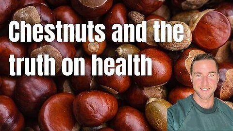 Chestnuts and the Truth on Health - Cultivate Elevate