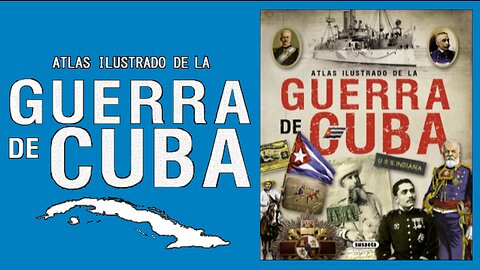 Atlas ilustrado de la Guerra de Cuba.