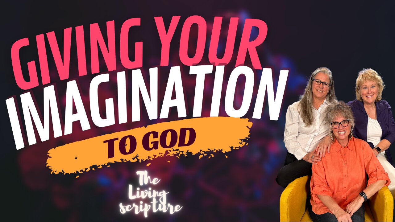 Giving your Imagination to God