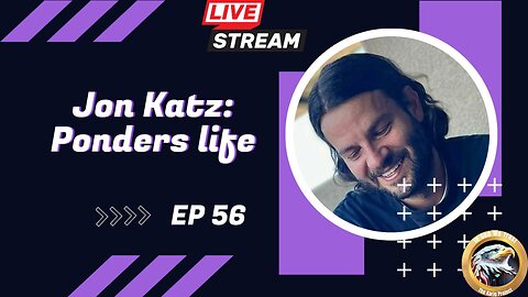 Jon Katz: Ponders Life -EP 56