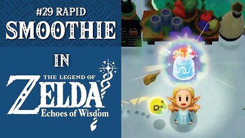 #29 Rapid Smoothie | The Legend of Zelda: Echoes of Wisdom